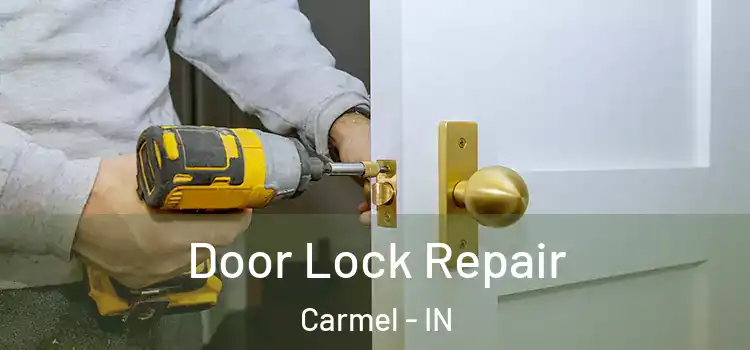 Door Lock Repair Carmel - IN