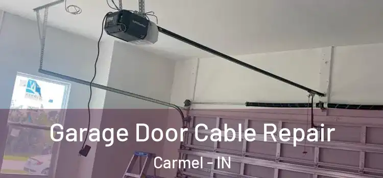  Garage Door Cable Repair Carmel - IN