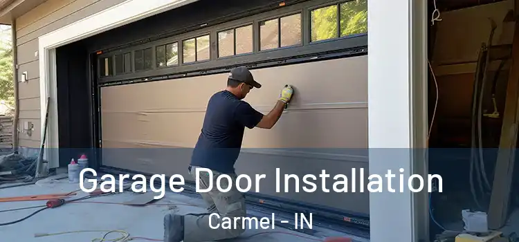  Garage Door Installation Carmel - IN