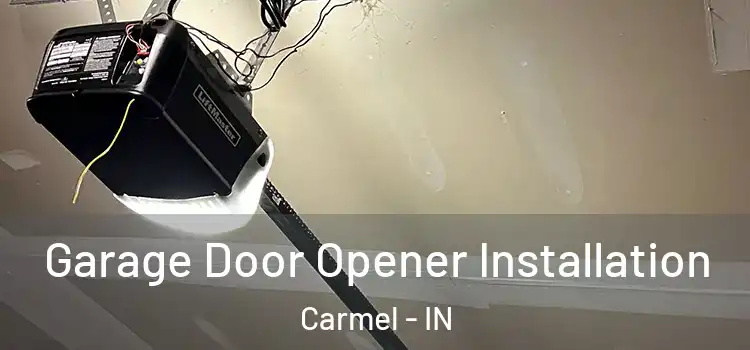  Garage Door Opener Installation Carmel - IN