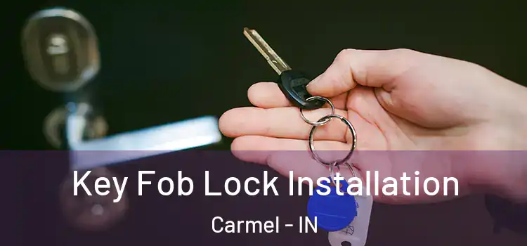  Key Fob Lock Installation Carmel - IN