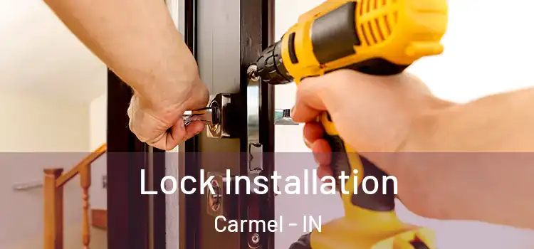  Lock Installation Carmel - IN