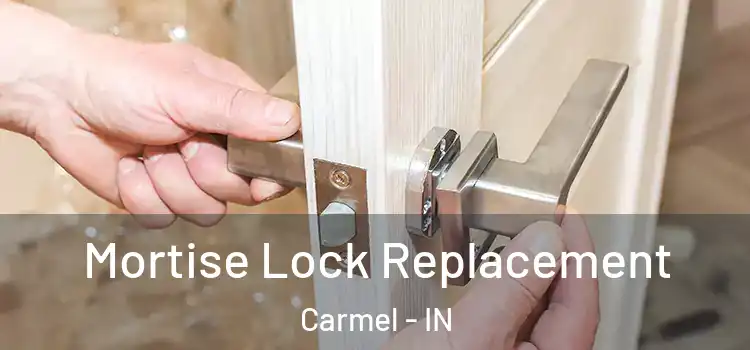  Mortise Lock Replacement Carmel - IN
