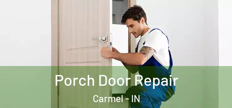  Porch Door Repair Carmel - IN
