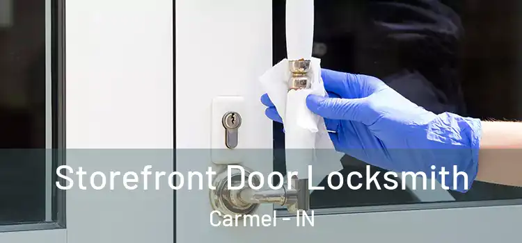  Storefront Door Locksmith Carmel - IN